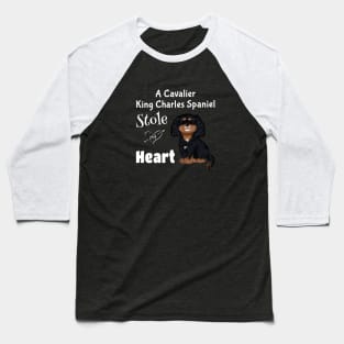 My Black and Tan Cavalier King Charles Spaniel Stole My Heart Baseball T-Shirt